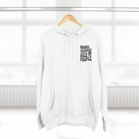 Work Hard & Be Nice to People Hoodie
