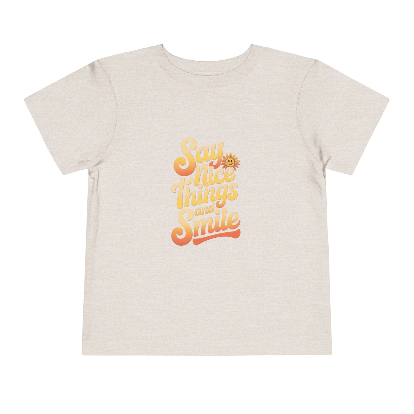 Say Nice Things and Smile Toddler Tee