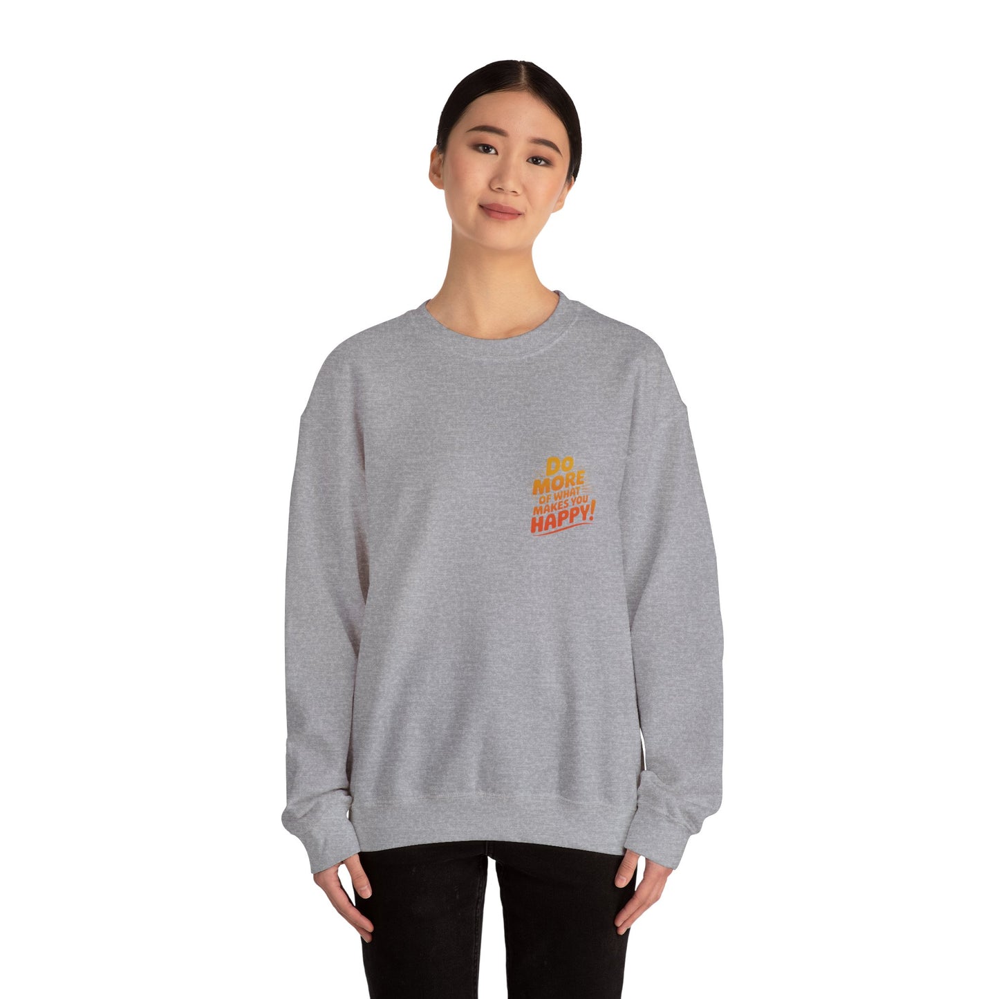 Crewneck Sweatshirt - "Do More of What Makes You Happy" Inspirational Graphic