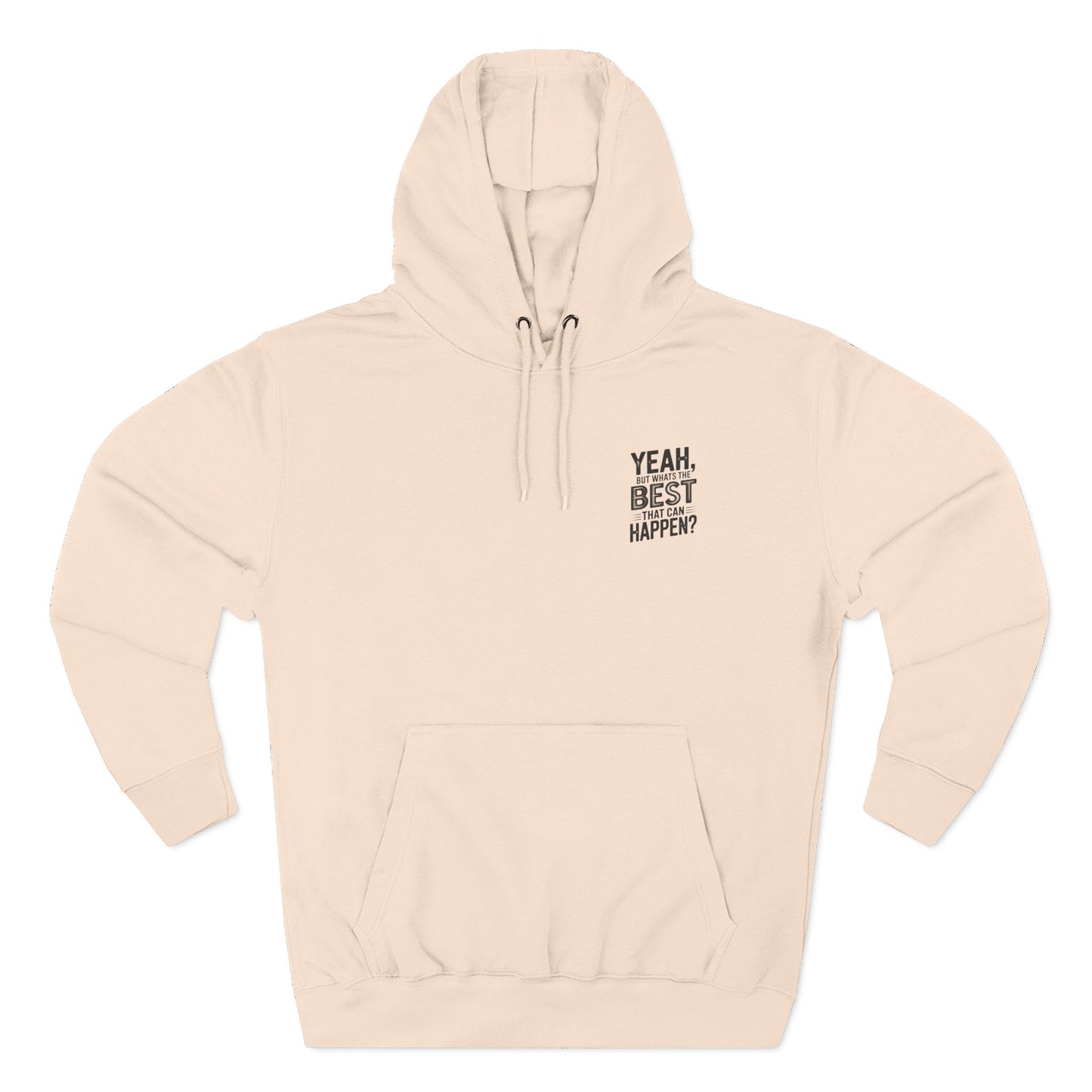 "Yeah, But What's the Best That Can Happen?" Motivational Fleece Hoodie
