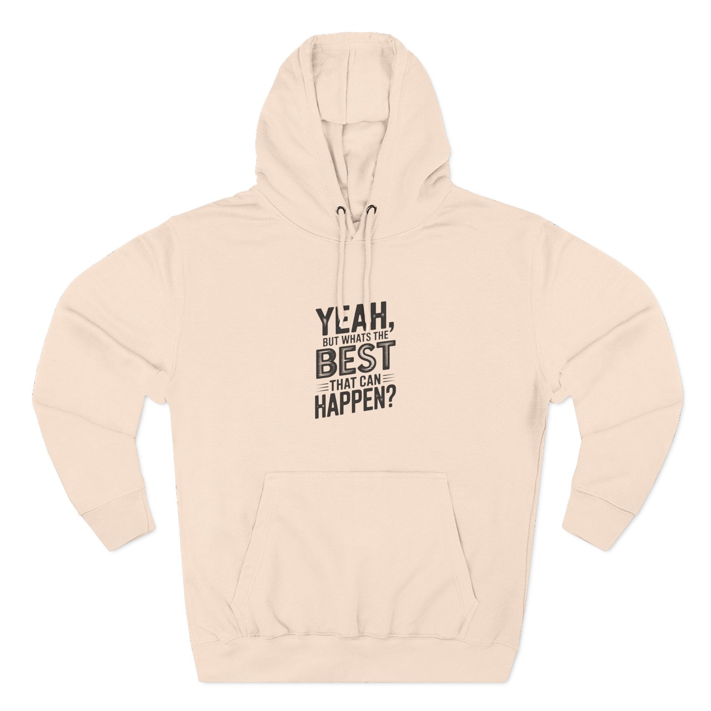 Hoodie — "Yeah, But What's the Best That Can Happen?" Motivational Fleece Hoodie