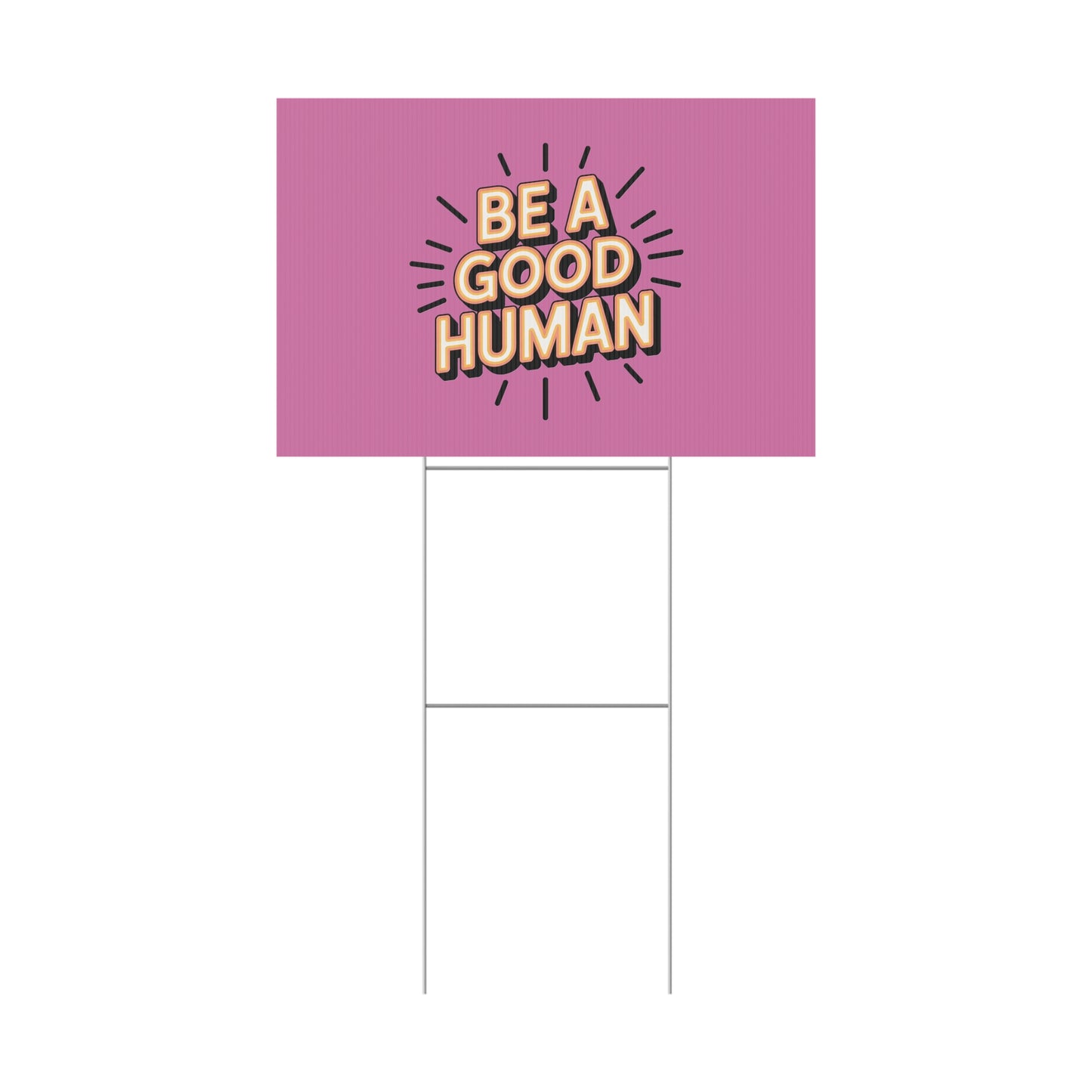 Be A Good Human Plastic Yard Sign — Positive Message Lawn Decor