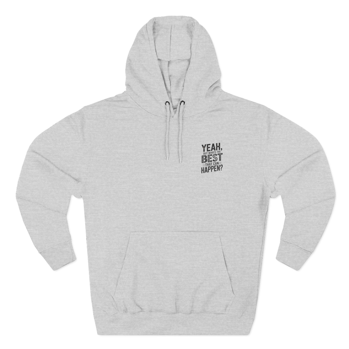 "Yeah, But What's the Best That Can Happen?" Motivational Fleece Hoodie