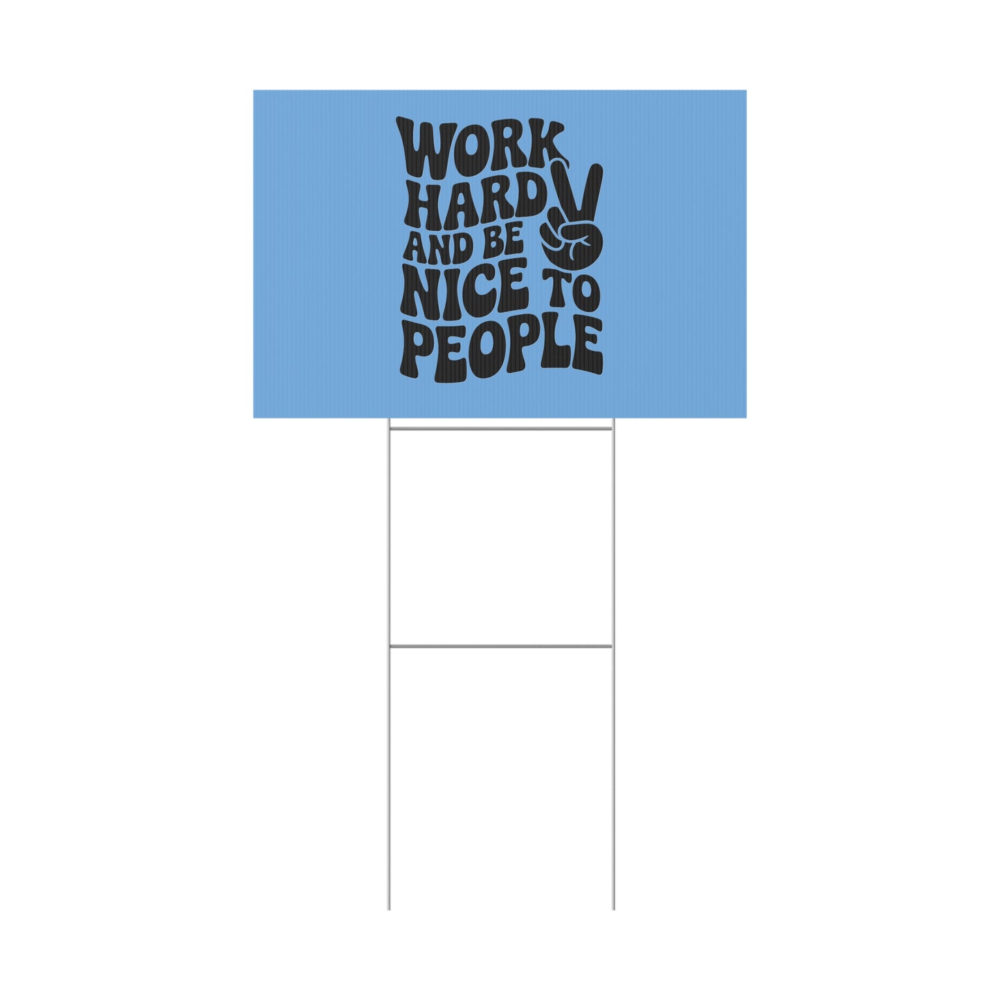 Light Blue/Black Work Hard & Be Nice to People Yard Sign