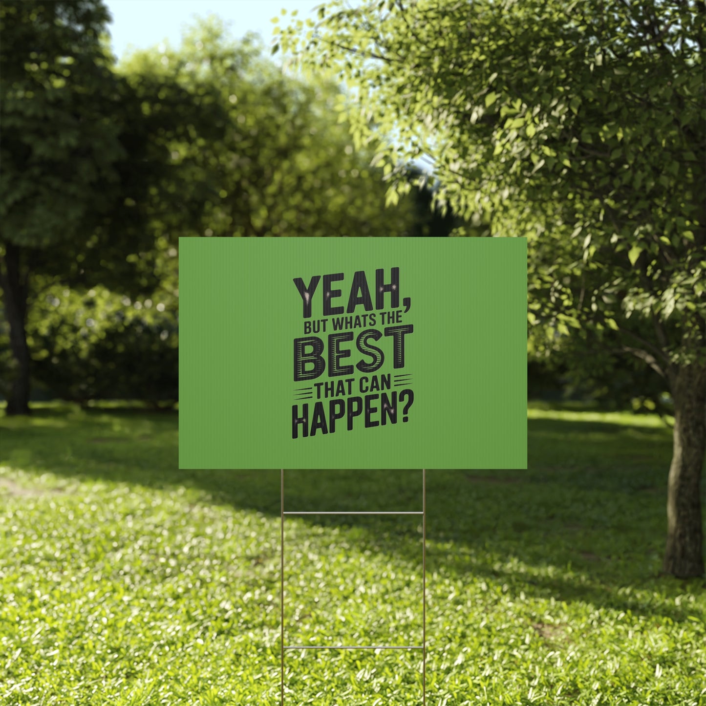 “Yeah, But What’s the Best That Can Happen?” Inspirational Lawn Sign