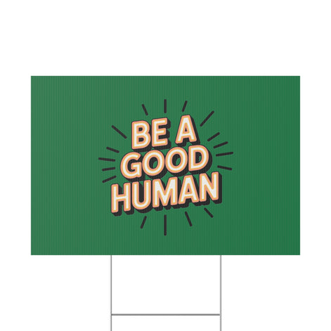Be A Good Human Plastic Yard Sign — Positive Message Lawn Decor