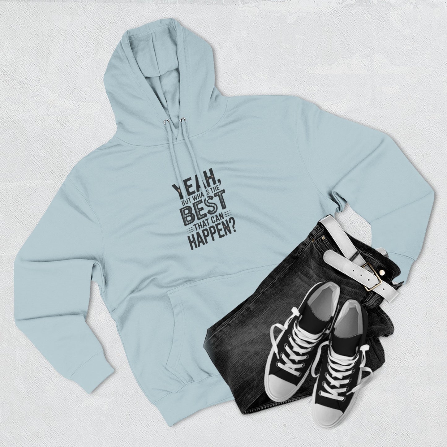 Hoodie — "Yeah, But What's the Best That Can Happen?" Motivational Fleece Hoodie