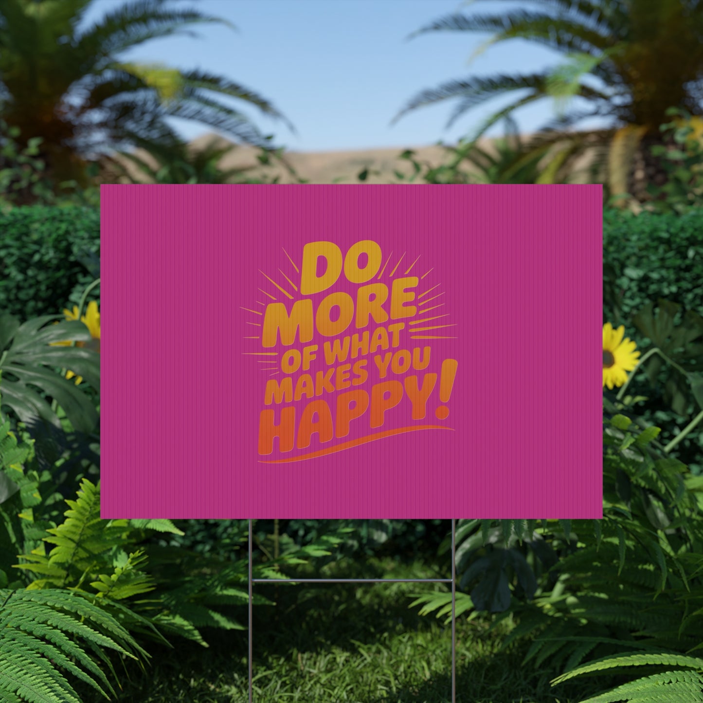 “Do More of What Makes You Happy!” Motivational Outdoor Decor