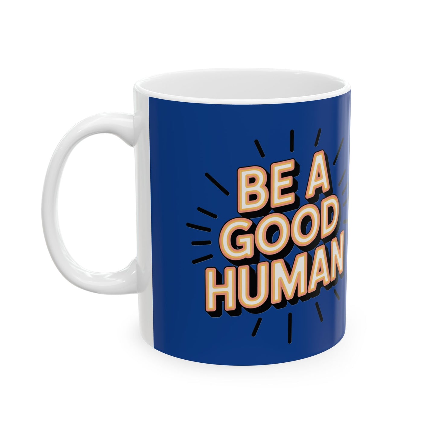 "Be a Good Human" Coffee Cup (11oz, 15oz)