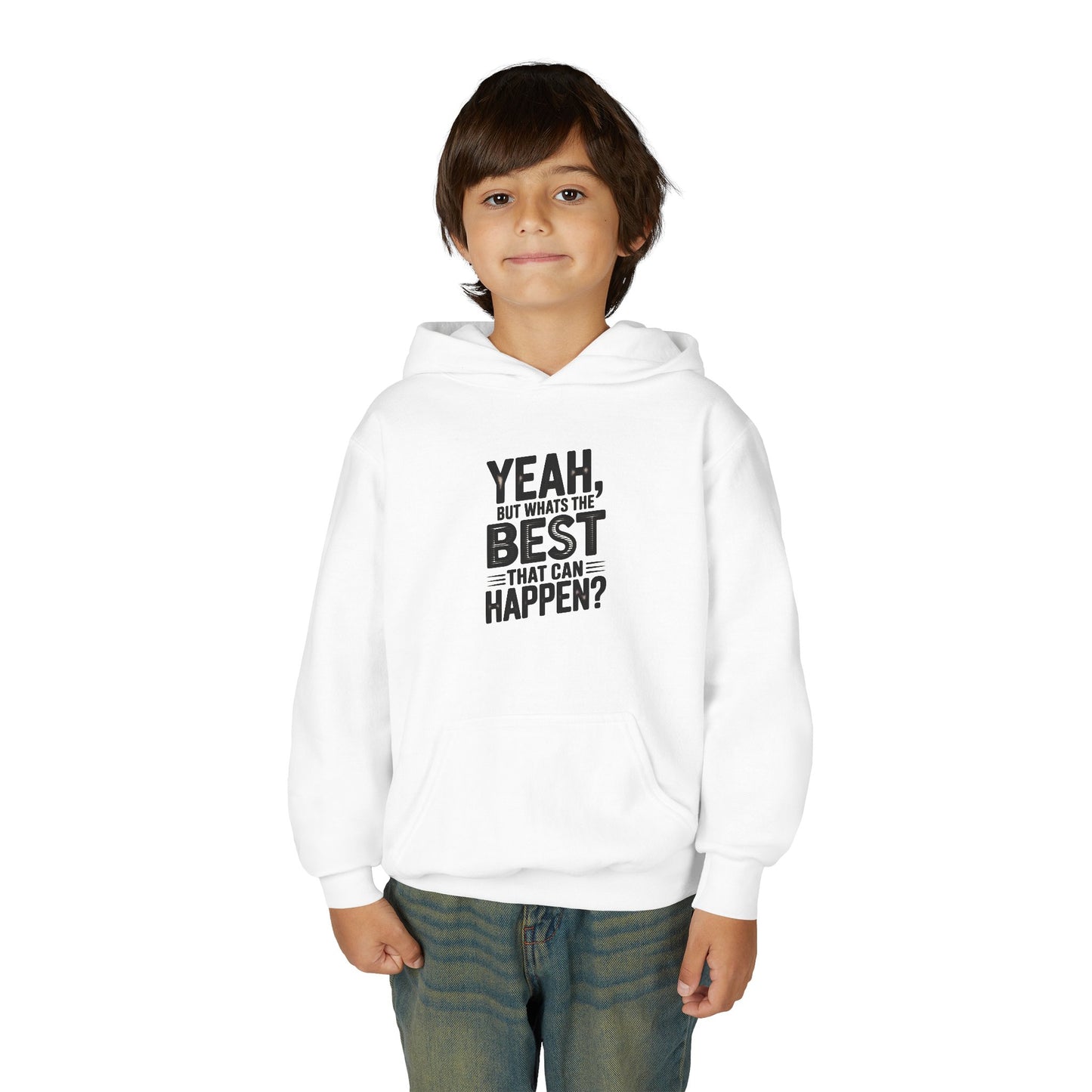 Youth Hoodie — "Yeah, But What's the Best That Can Happen?" Inspirational Pullover