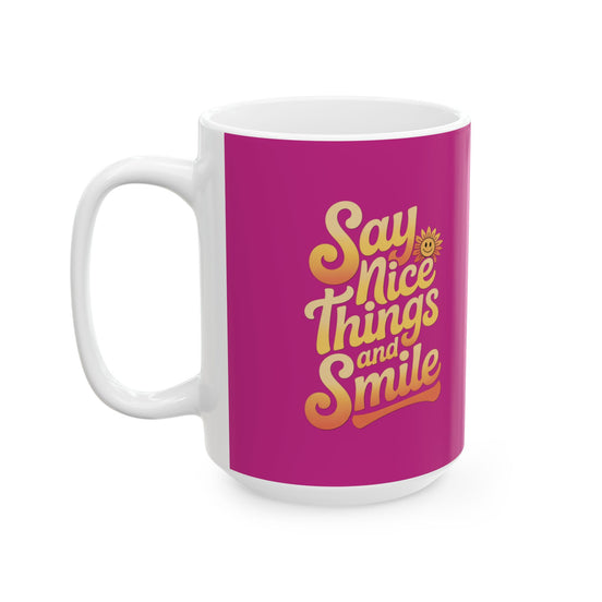 Say Nice Things and Smile Coffee Mug