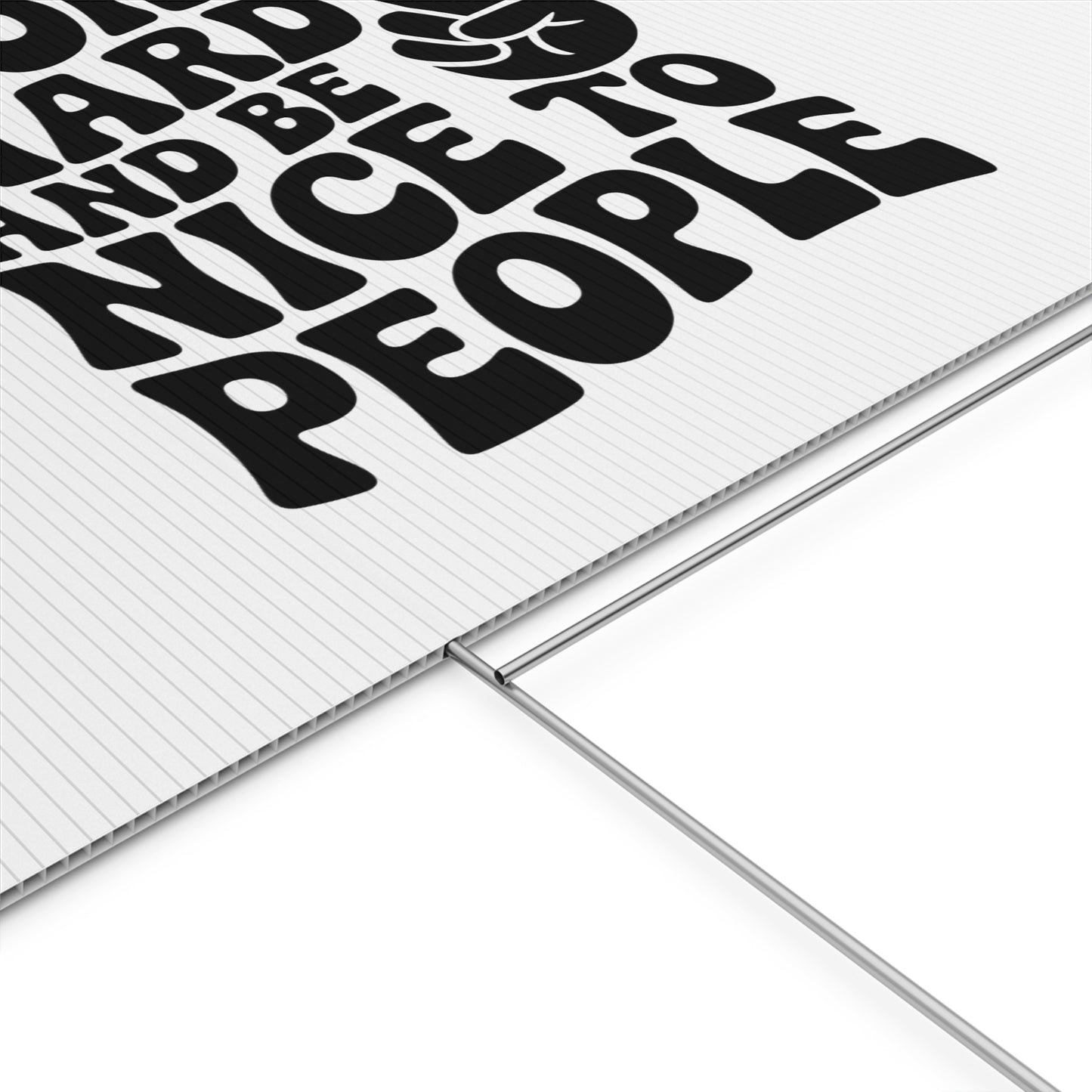 White/Black Work Hard & Be Nice to People Yard Sign