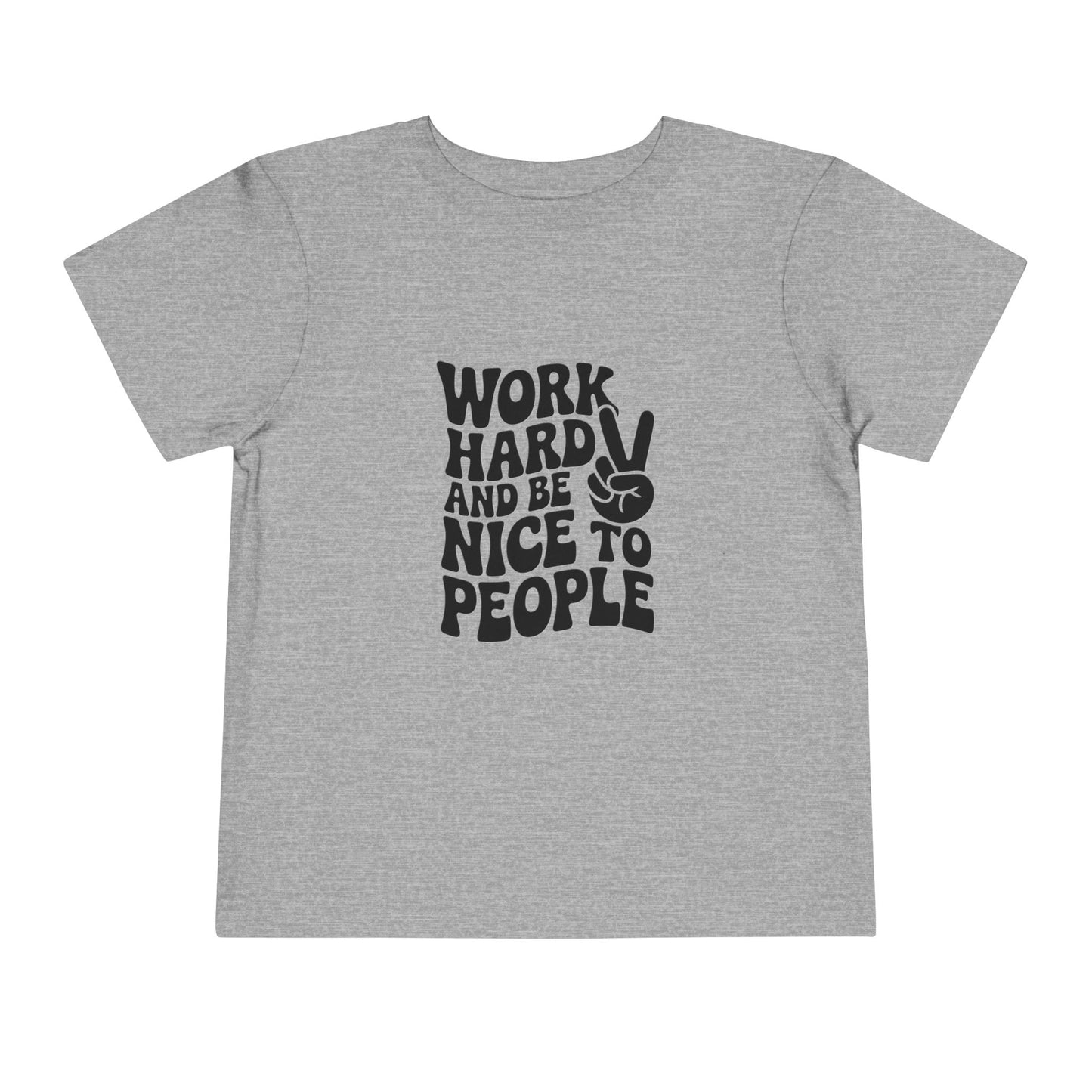 Toddler Tee — "Work Hard and Be Nice to People" Graphic Shirt