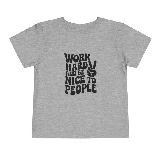 Toddler Tee — "Work Hard and Be Nice to People" Graphic Shirt