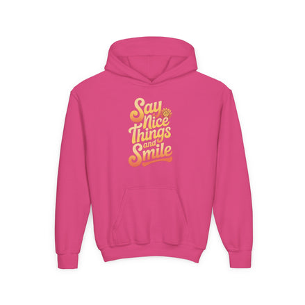 Youth Hooded Sweatshirt – Say Nice Things and Smile