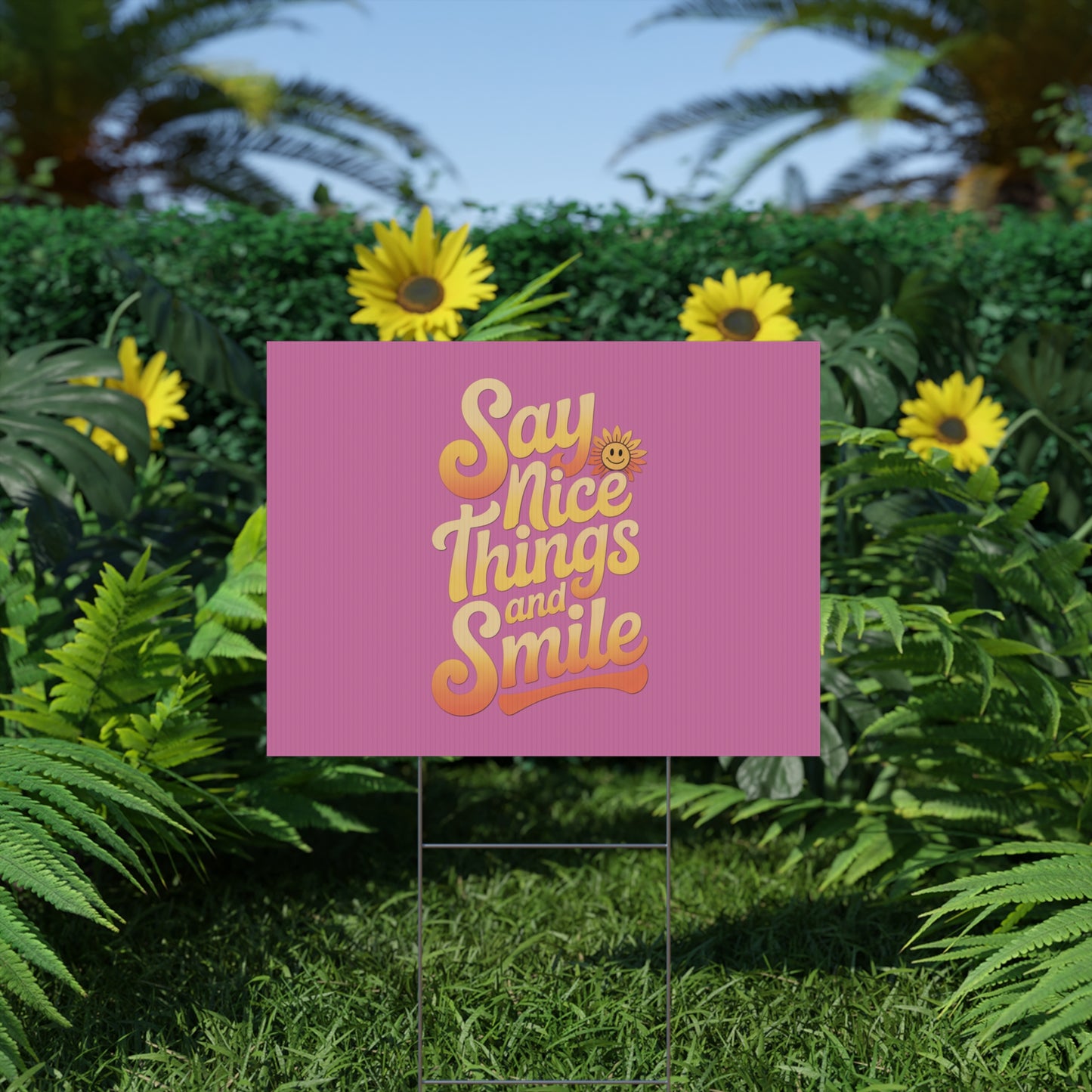 Say Nice Things and Smile Yard Sign