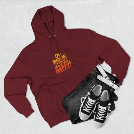 "Do More of What Makes You Happy" Motivational Fleece Hoodie