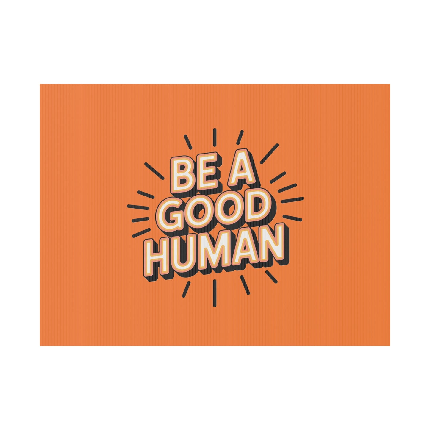 Be A Good Human Plastic Yard Sign — Positive Message Lawn Decor