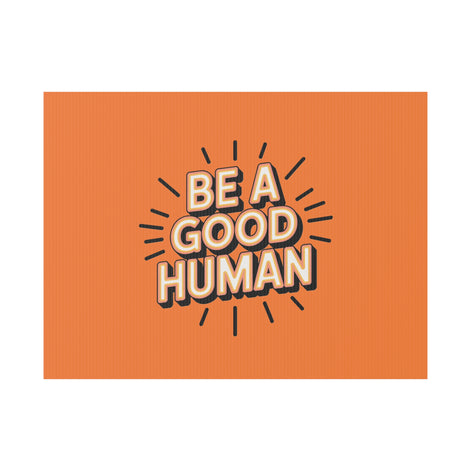 Be A Good Human Plastic Yard Sign — Positive Message Lawn Decor