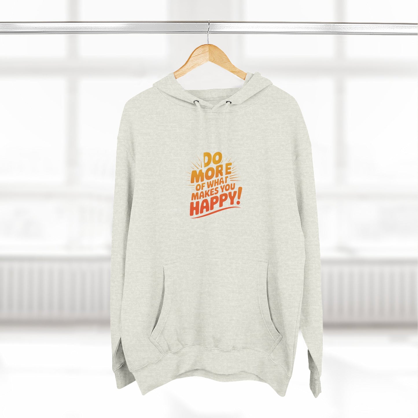 "Do More of What Makes You Happy" Motivational Fleece Hoodie