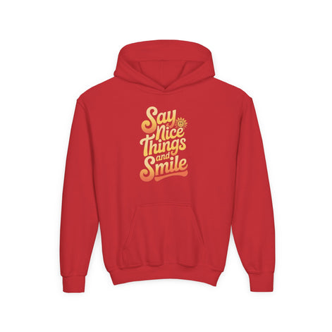 Youth Hooded Sweatshirt – Say Nice Things and Smile