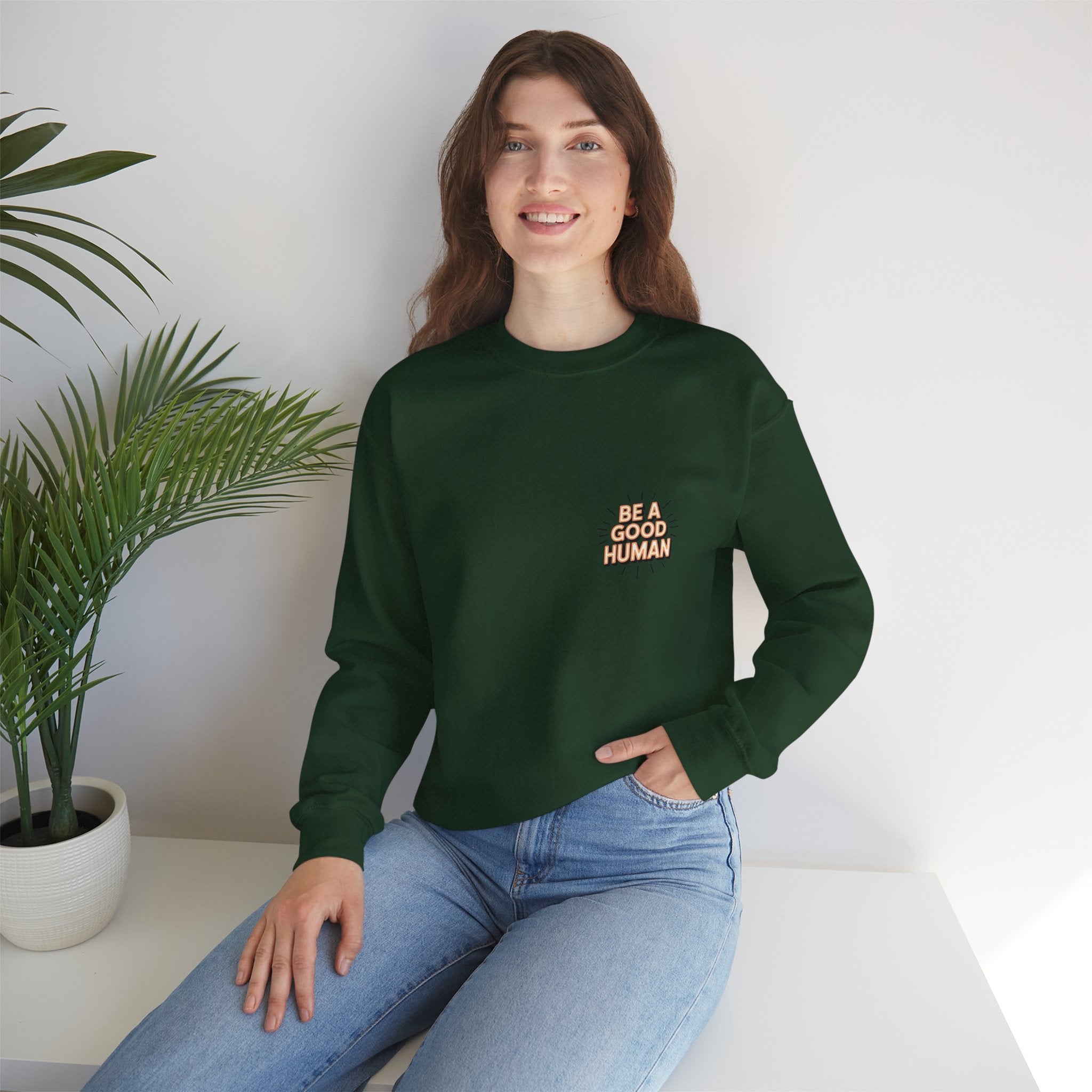 Be A Good Human Crewneck Sweatshirt — Positive Message Pullover