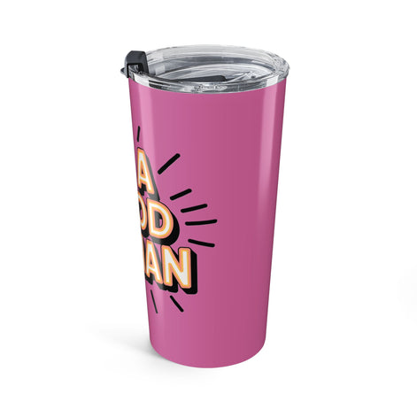 Be a Good Human 20oz Tumbler — Motivational Travel Mug