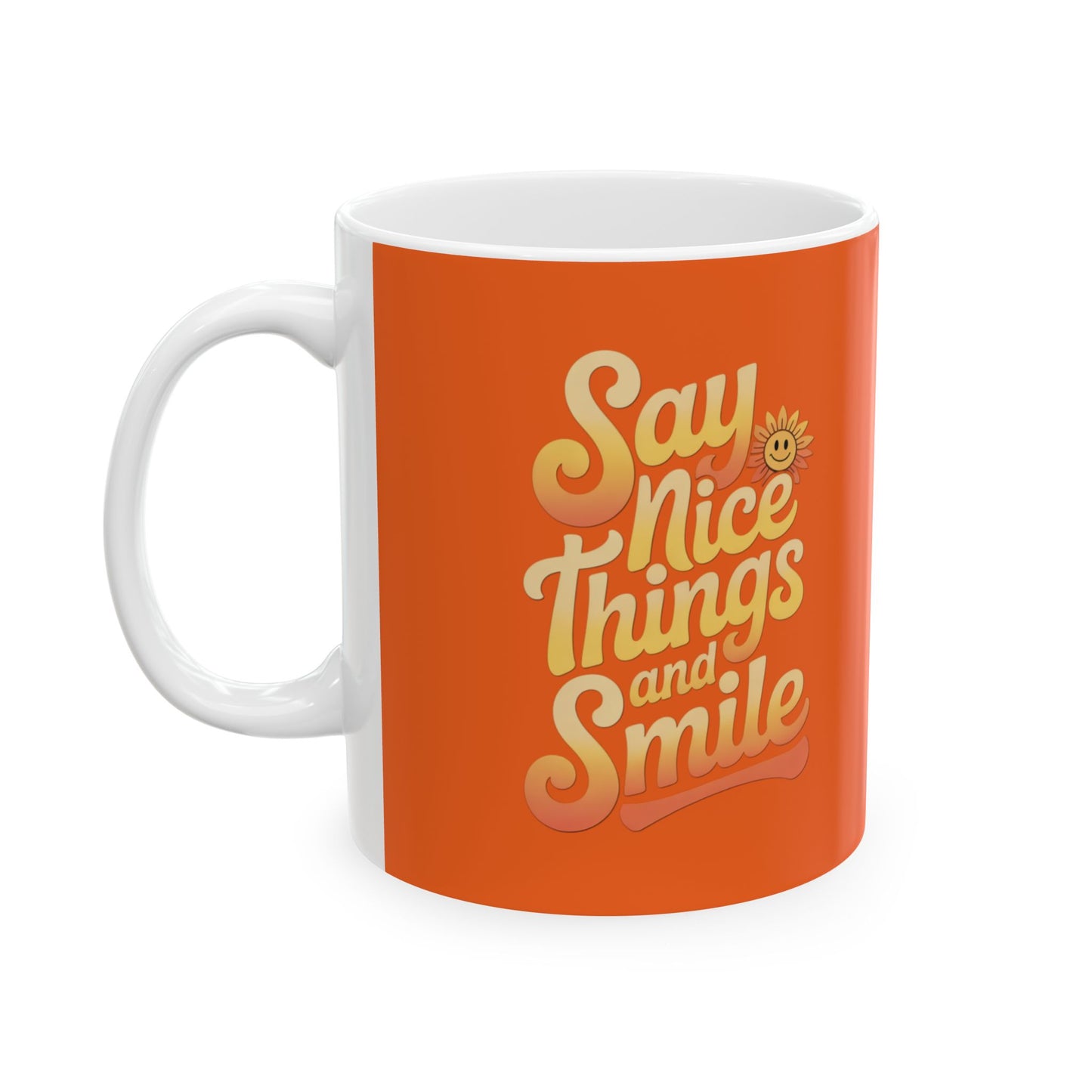 Say Nice Things and Smile Coffee Mug