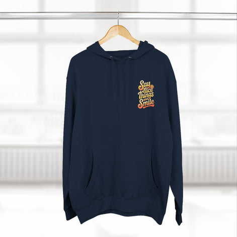 Say Nice Things and Smile Positive Vibes Three-Panel Fleece Hoodie -