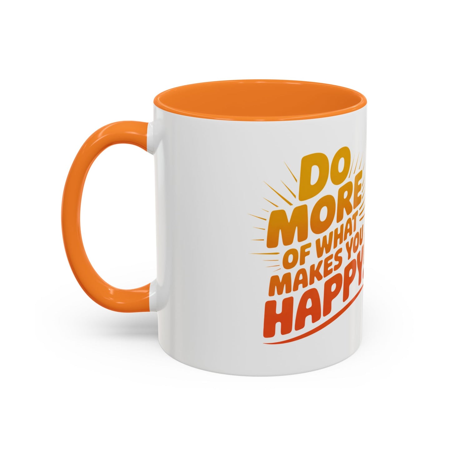 Do More of What Makes You Happy Mug — Colorful 11oz/15oz Ceramic Coffee Cup