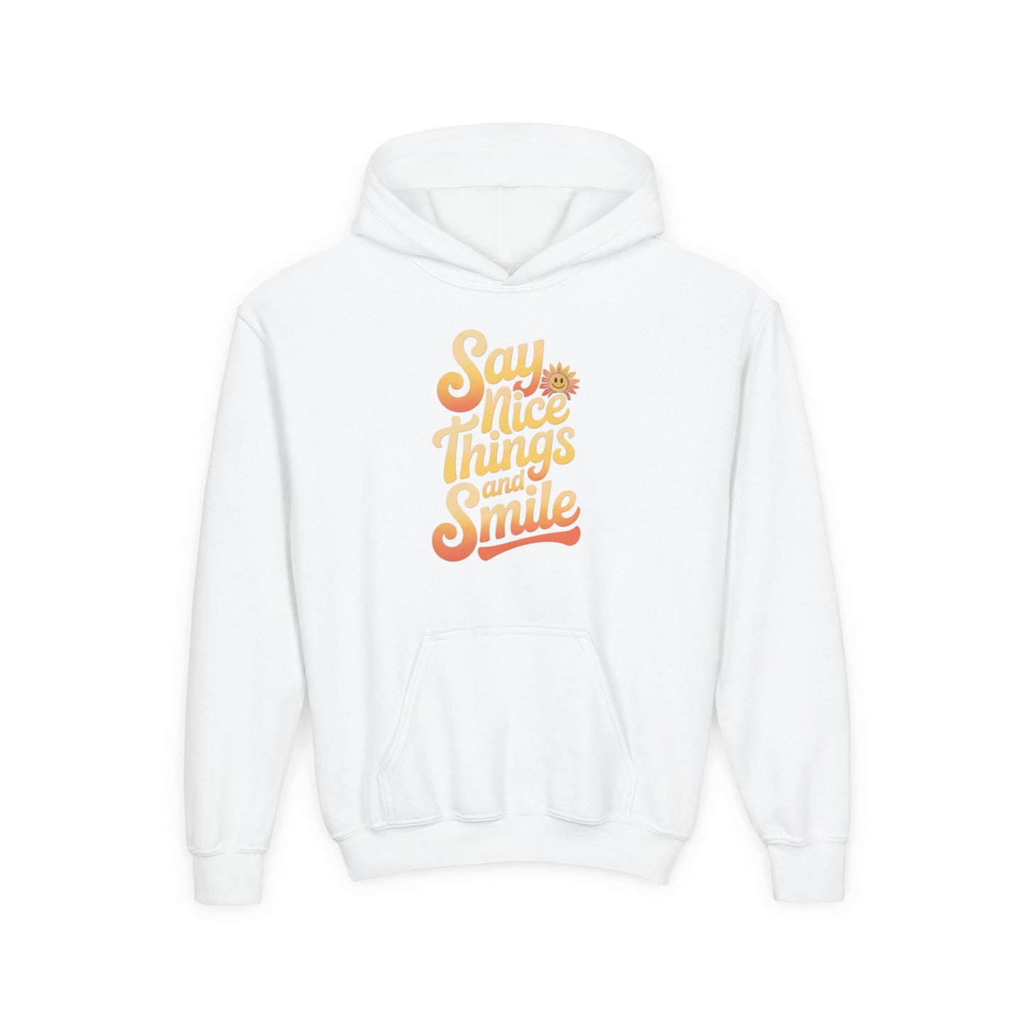 Youth Hooded Sweatshirt – Say Nice Things and Smile