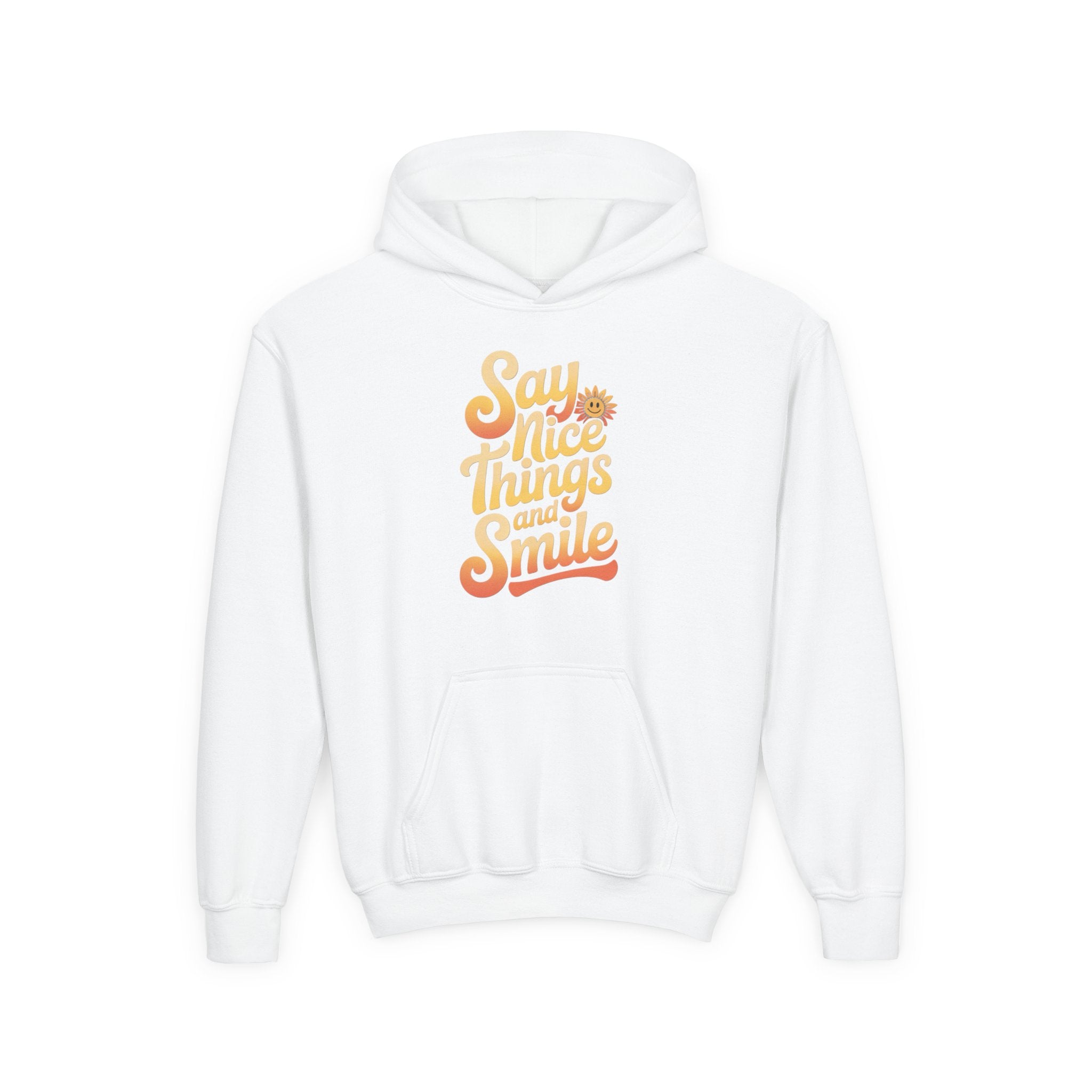 Youth Hooded Sweatshirt – Say Nice Things and Smile