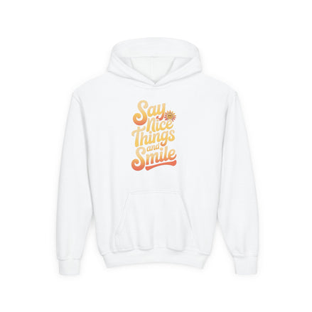 Youth Hooded Sweatshirt – Say Nice Things and Smile