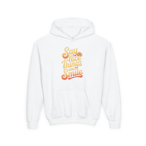 Youth Hooded Sweatshirt – Say Nice Things and Smile