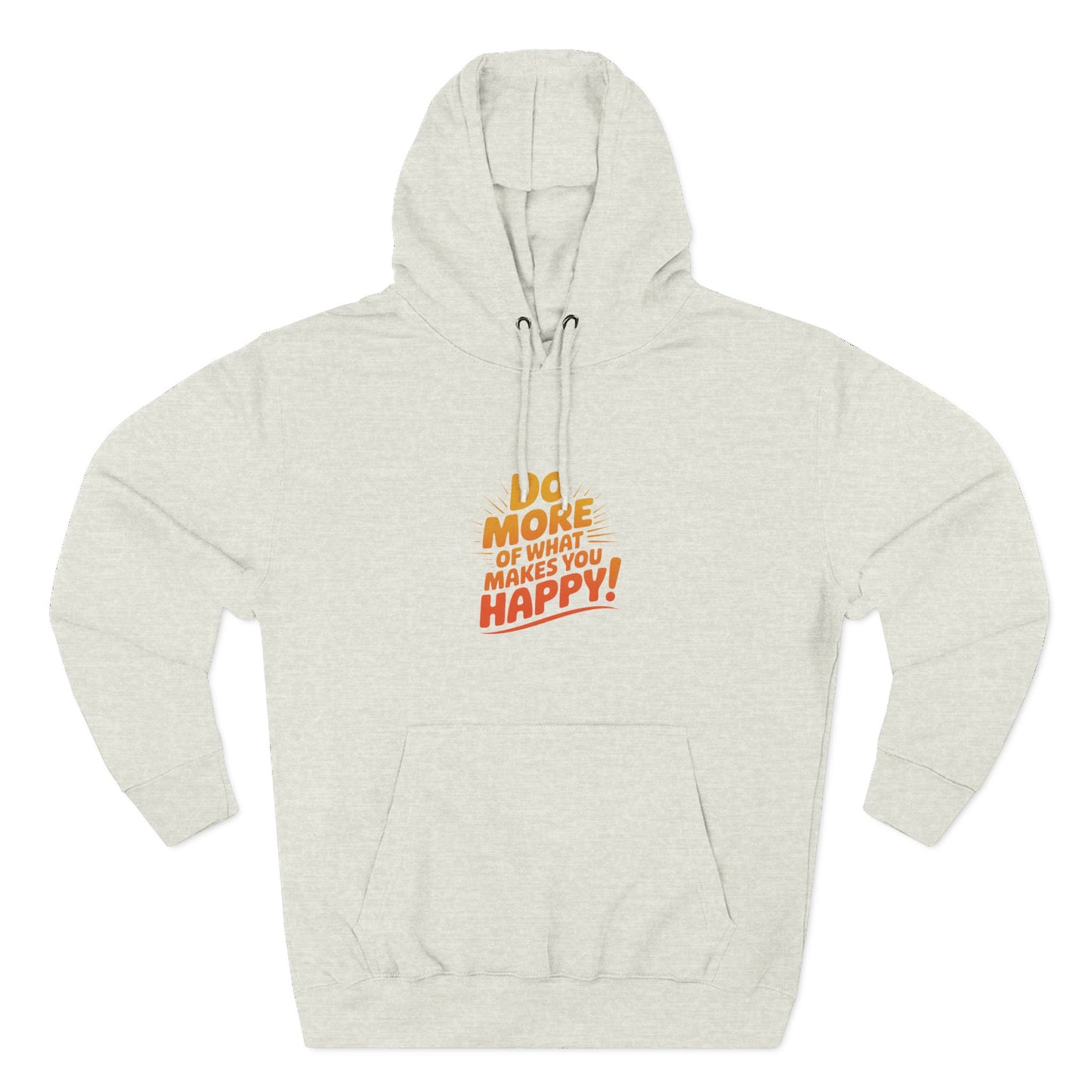 "Do More of What Makes You Happy" Motivational Fleece Hoodie