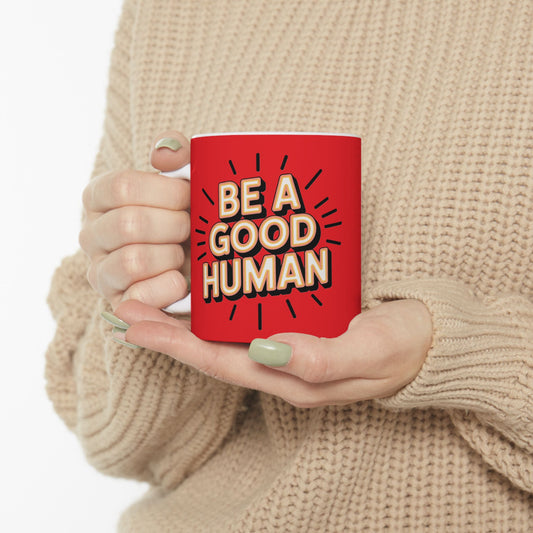 "Be a Good Human" Coffee Cup (11oz, 15oz)
