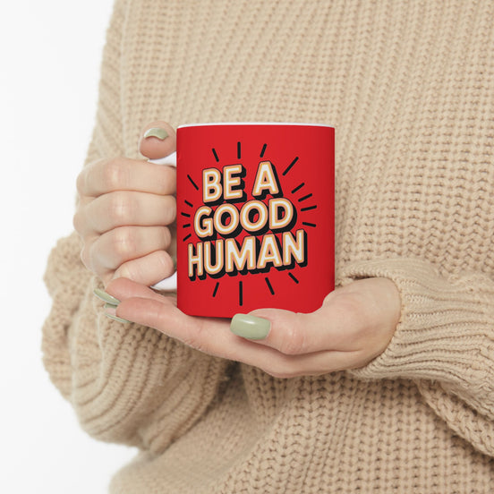 "Be a Good Human" Coffee Cup (11oz, 15oz)