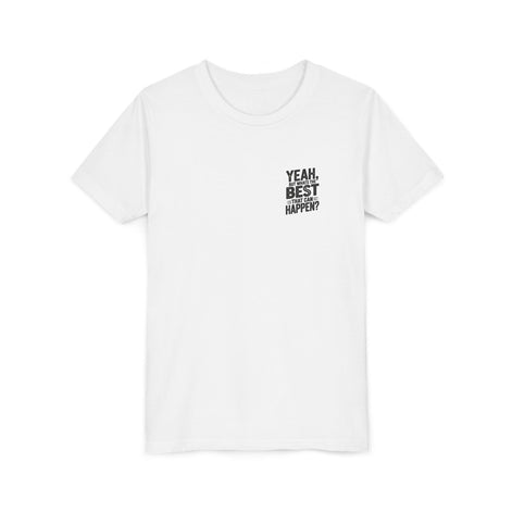 Youth T‑Shirt “Yeah, But What’s the Best That Can Happen?” — Inspirational Graphic Tee