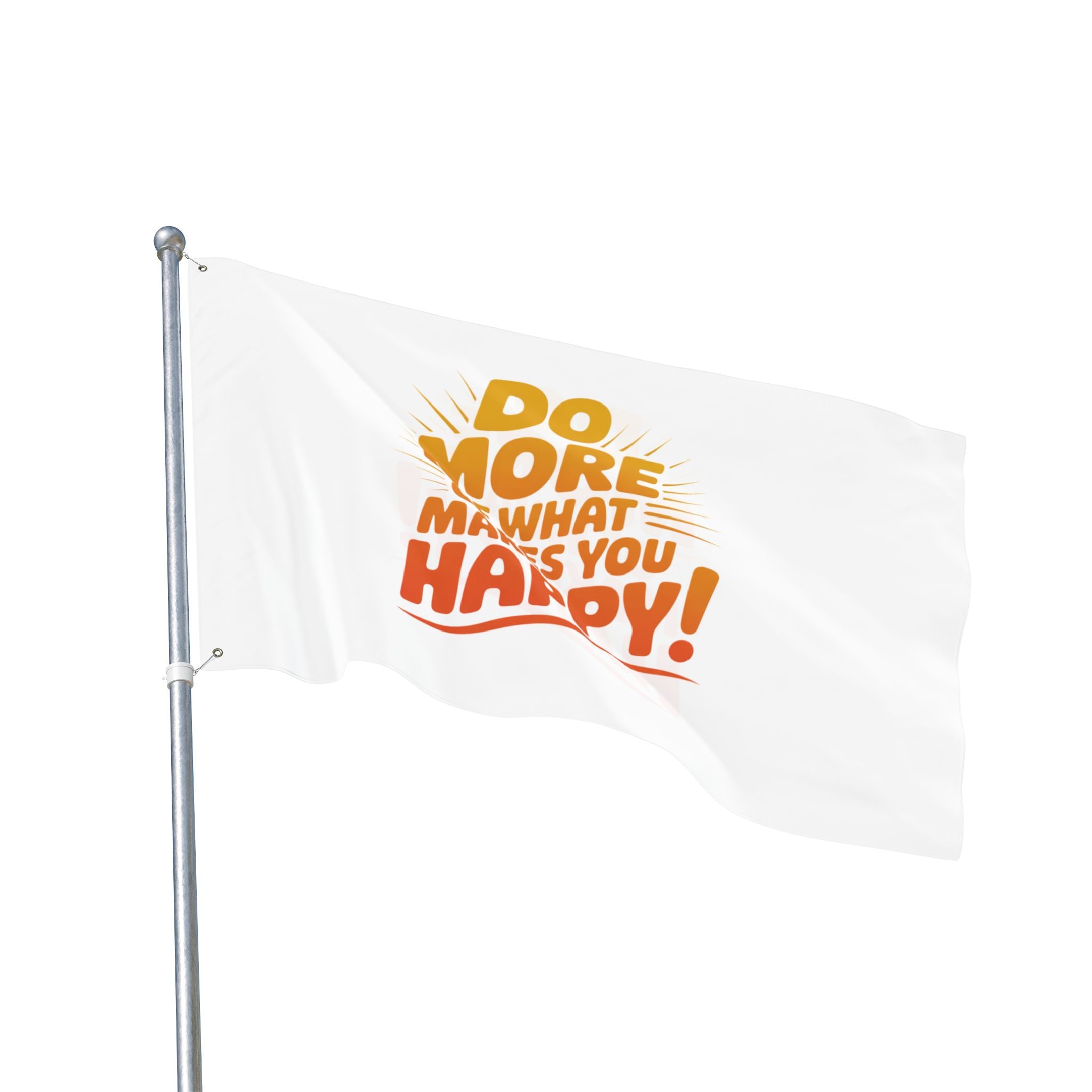 Do More of What Makes You Happy Double-Sided Flag