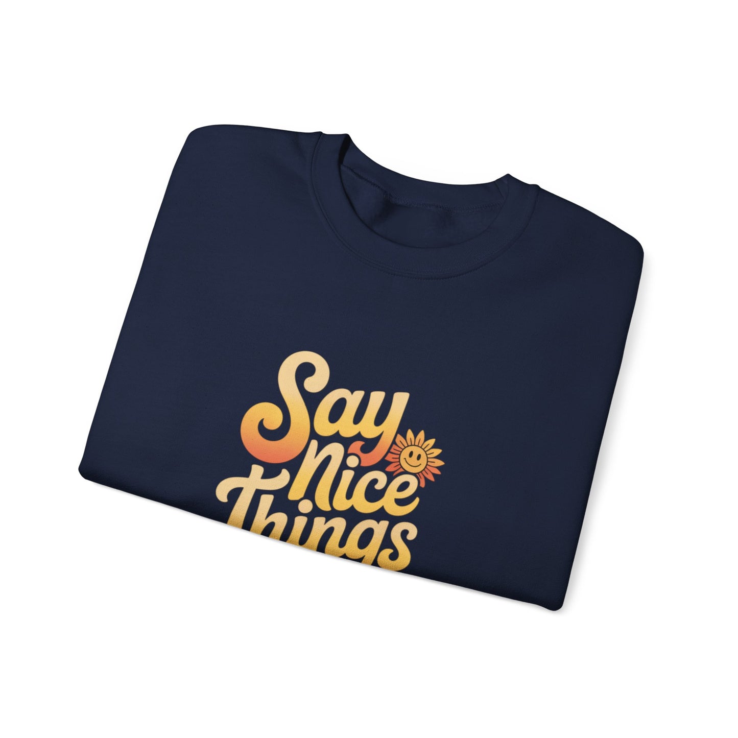 Say Nice Things Crewneck Sweatshirt