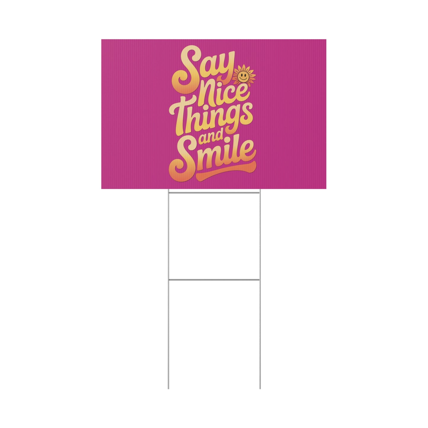 Say Nice Things and Smile Yard Sign