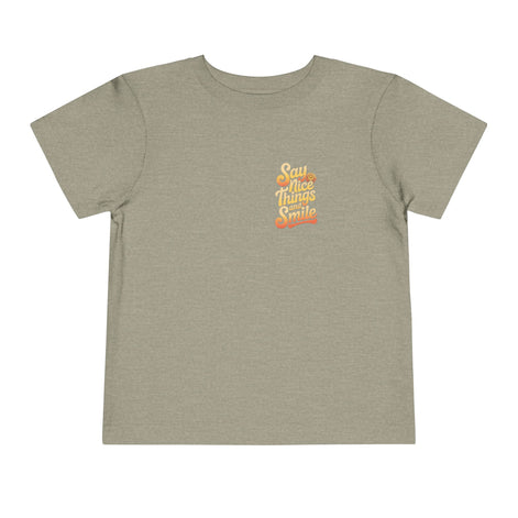 Say Nice Things and Smile Toddler Tee