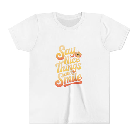 Say Nice Things Youth Tee - Positive Vibe Short Sleeve Shirt