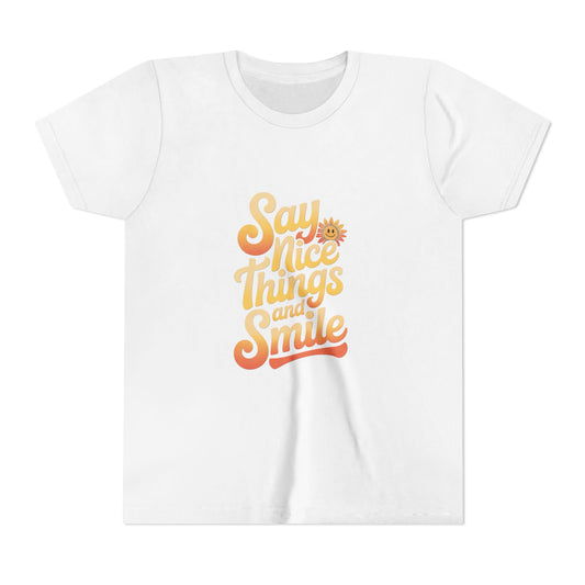Say Nice Things Youth Tee - Positive Vibe Short Sleeve Shirt