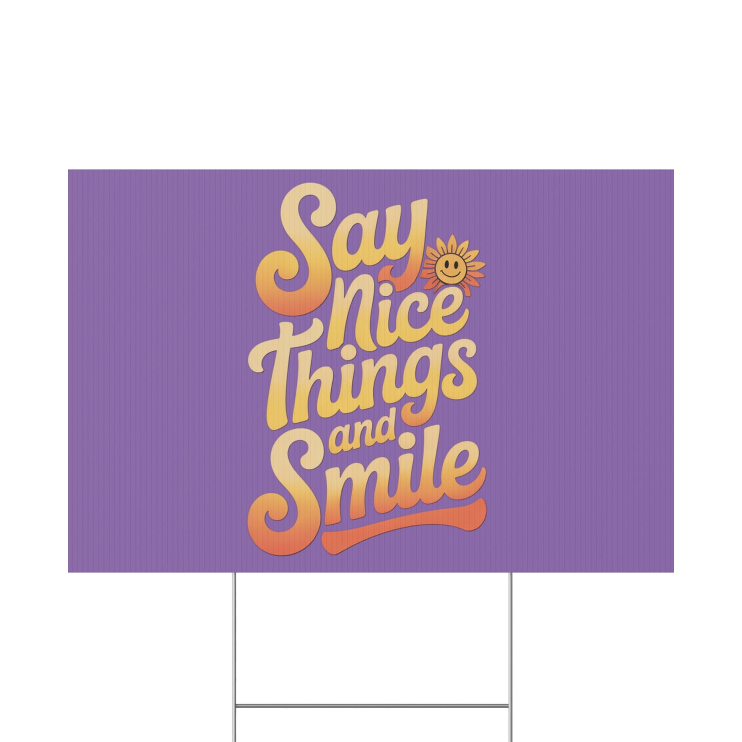 Say Nice Things and Smile Yard Sign