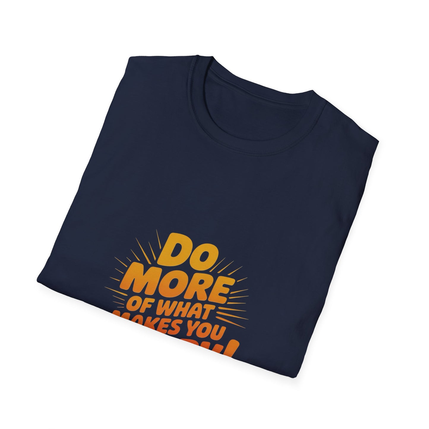 Do More of What Makes You Happy T-Shirt
