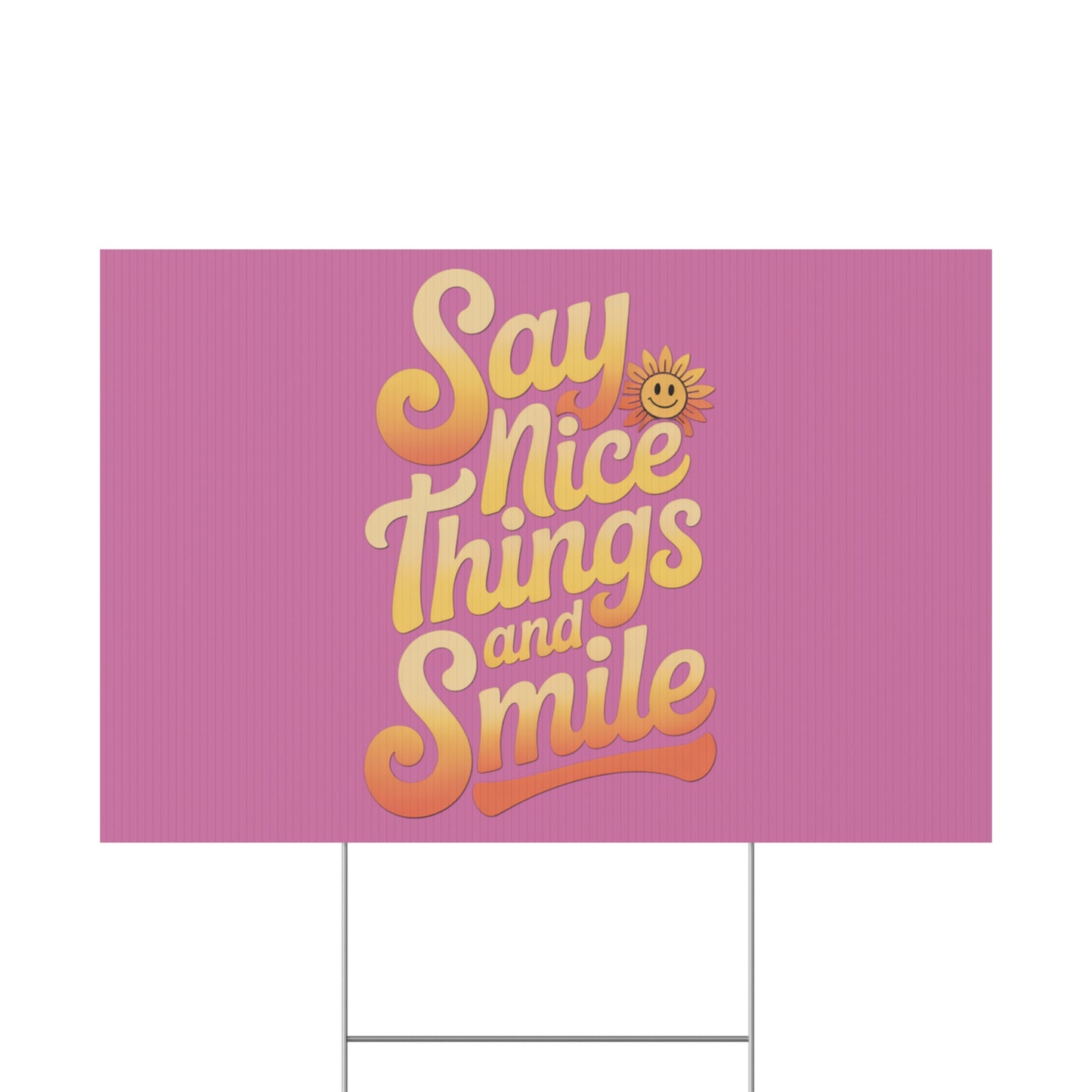 Say Nice Things and Smile Yard Sign