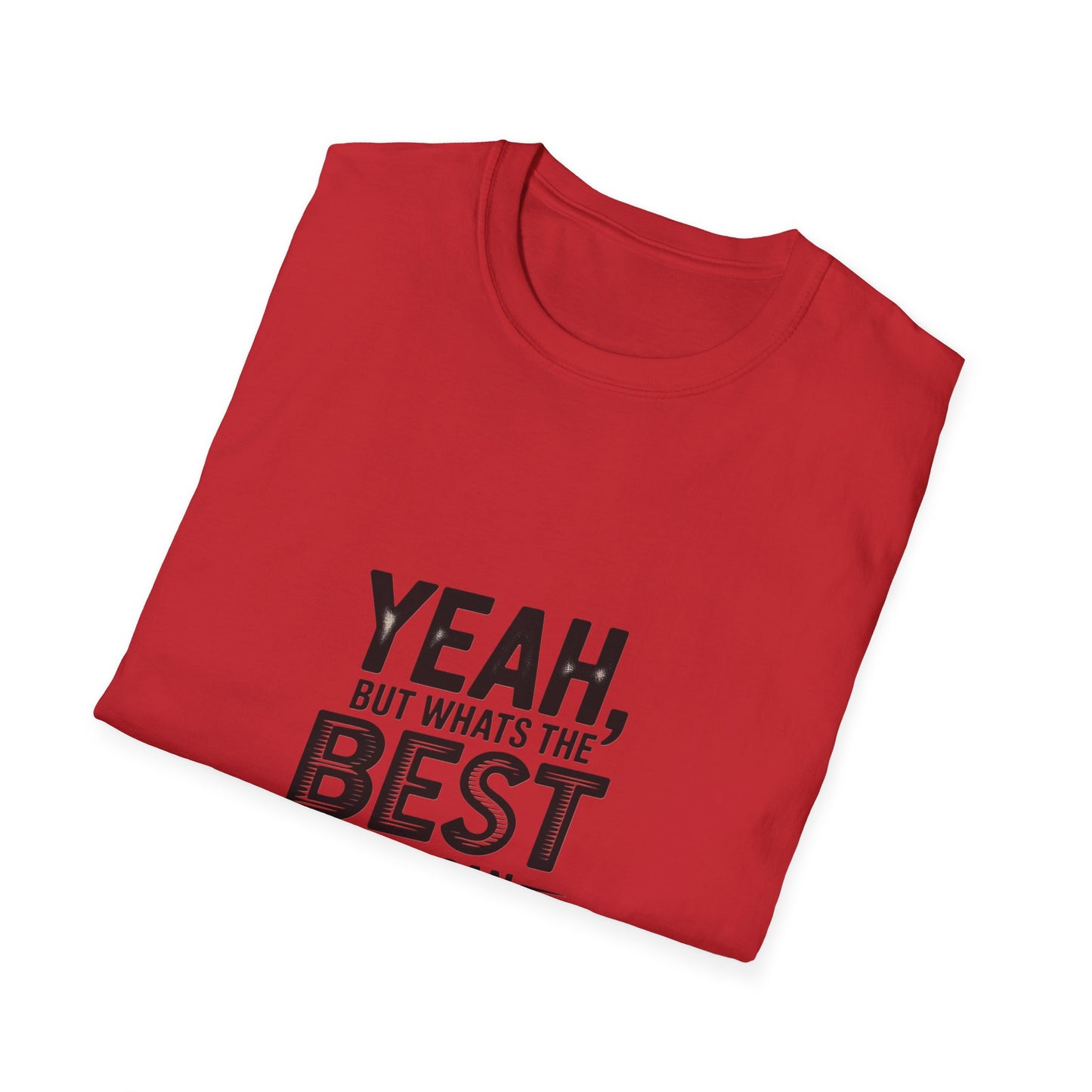 Yeah, But What's the Best That Can Happen? T-Shirt — Positive Thinking Graphic Tee