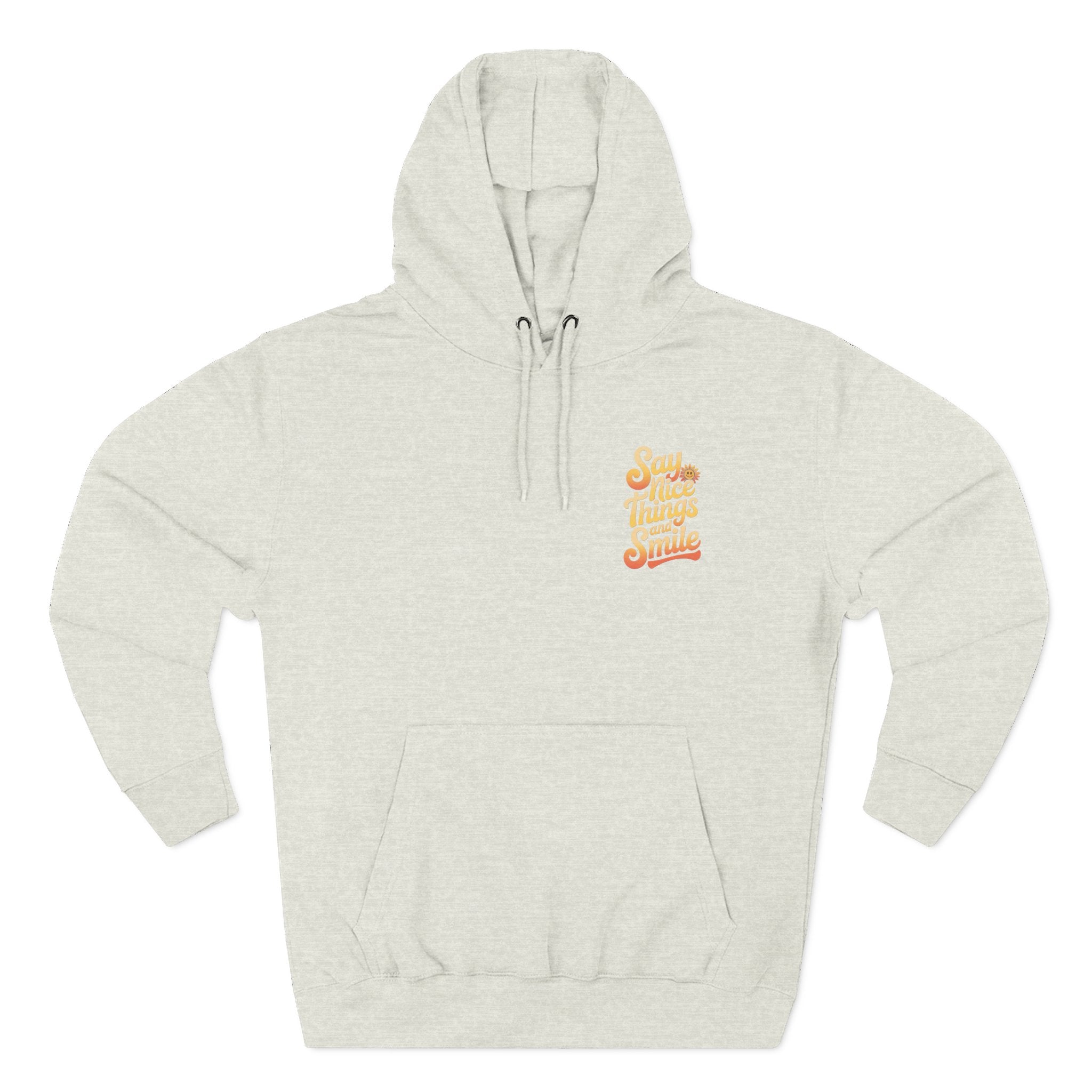 Say Nice Things and Smile Positive Vibes Three-Panel Fleece Hoodie -