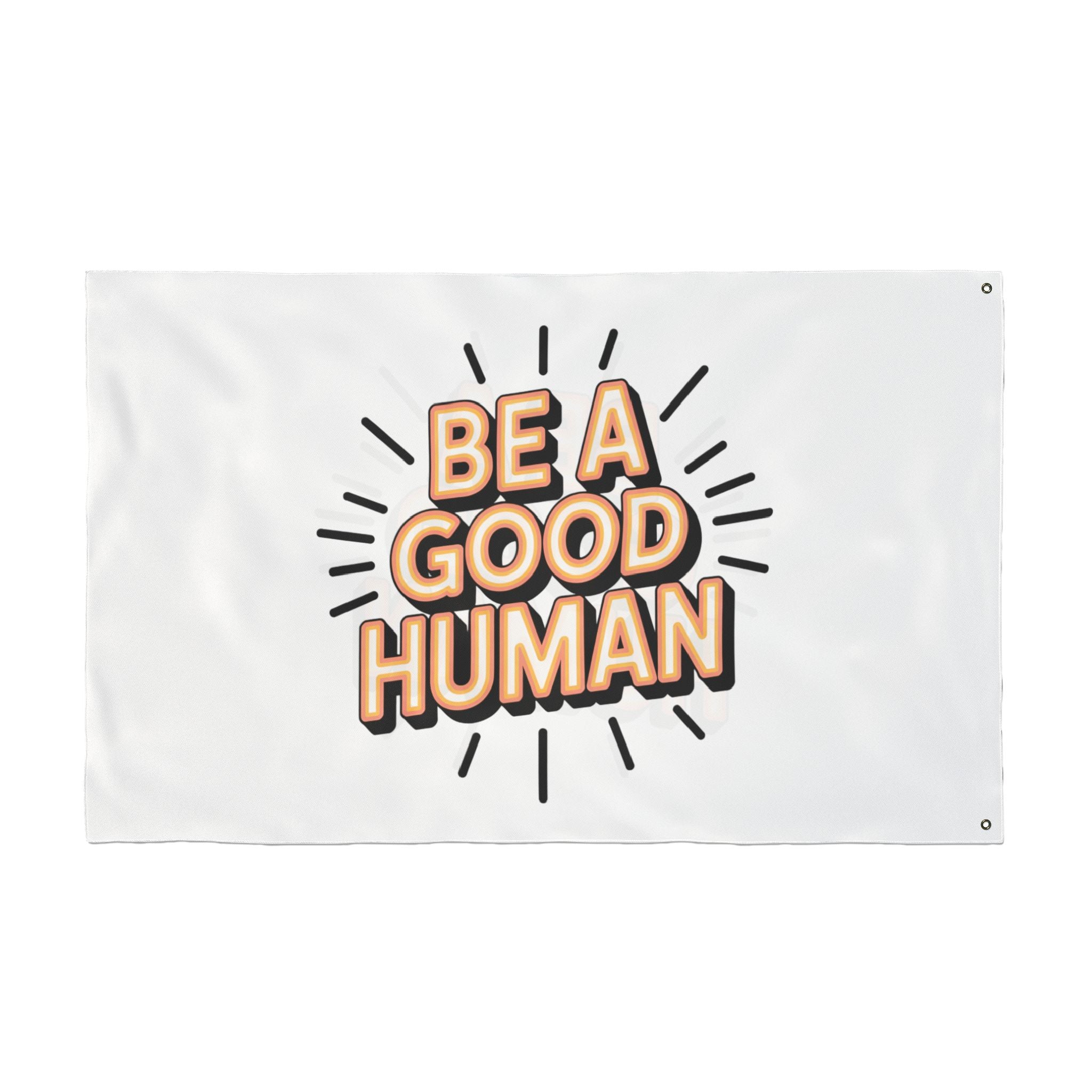 Be A Good Human Flag — Double-Sided Inspirational Outdoor/Indoor Banner